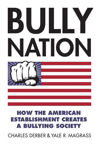 Bully Nation: How the American Establishment Creates a Bullying Society