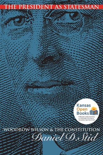 The President As Statesman: Woodrow Wilson and the Constitution