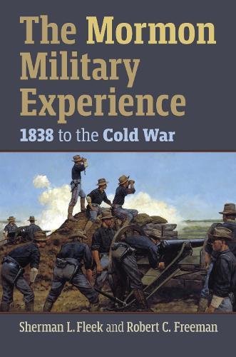 The Mormon Military Experience: 1838 to the Cold War