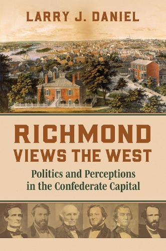 Richmond Views the West: Politics and Perceptions in the Confederate Capital