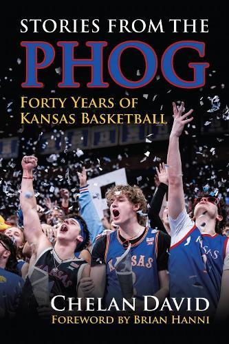 Stories from the Phog: Forty Years of Kansas Basketball