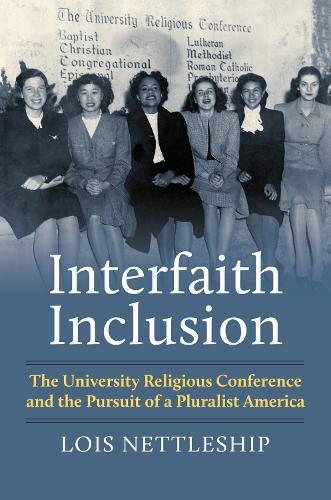 Interfaith Inclusion: The University Religious Conference and the Pursuit of a Pluralist America