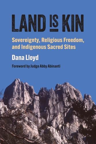 Land Is Kin: Sovereignty, Religious Freedom, and Indigenous Sacred Sites