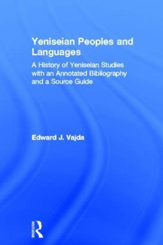 Yeniseian Peoples and Languages: A History of Yeniseian Studies with an Annotated Bibliography and a Source Guide