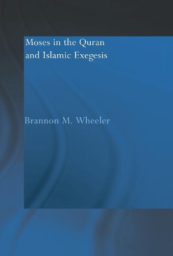 Moses in the Qur'an and Islamic Exegesis