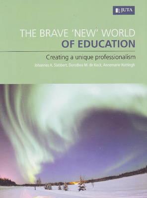 The brave 'new' world of education: Creating a unique professionalism