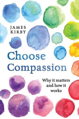 Choose Compassion: Why it matters and how it works