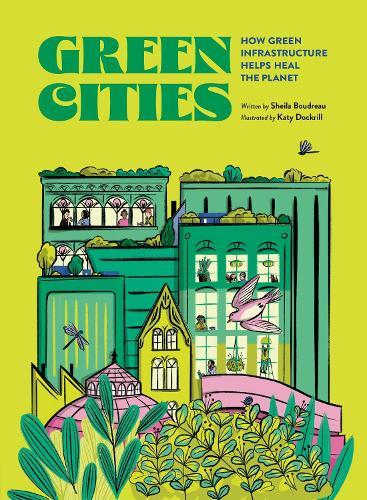 Green Cities: How Green Infrastructure Helps Heal the Planet