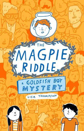 The Magpie Riddle: a Goldfish Boy Mystery