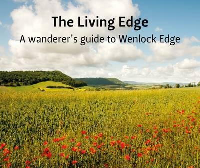 The Living Edge: A Wanderer's Guide to Wenlock Edge