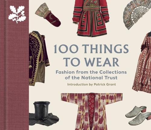 100 Things to Wear: Fashion from the Collections of the National Trust
