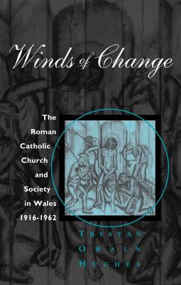 Winds of Change: The Roman Catholic Church and Society in Wales, 1916-1962