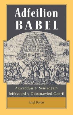 Adfeilion Babel: Agweddau ar Syniadaeth Ieithyddol y Ddeunawfed Ganrif