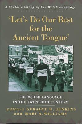 'Let's Do Our Best for the Ancient Tongue': The Welsh Language in the Twentieth Century