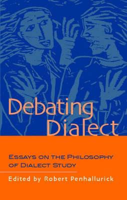 Debating Dialect: Essays on the Philosophy of Dialect Study