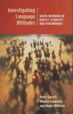 Investigating Language Attitudes: Social Meanings of Dialect, Ethnicity and Performance