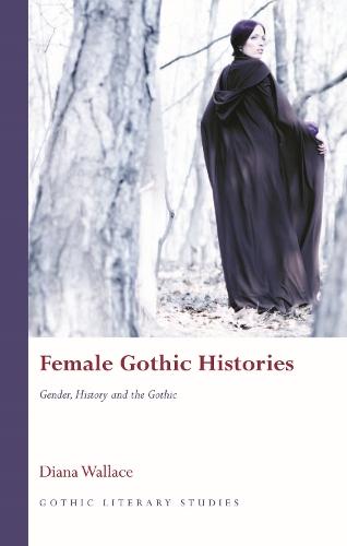 Female Gothic Histories: Gender, Histories and the Gothic