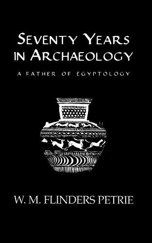 Seventy Years In Archaeology: A Father in Egyptology