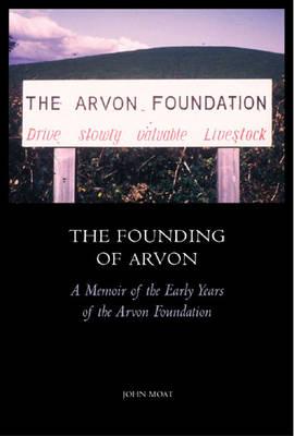 The Founding of Arvon: A Memoir of the Early Years of the Arvon Foundation