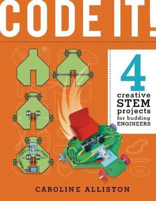Code It!: 4 Creative Stem Projects for Budding Engineers--Programming Edition