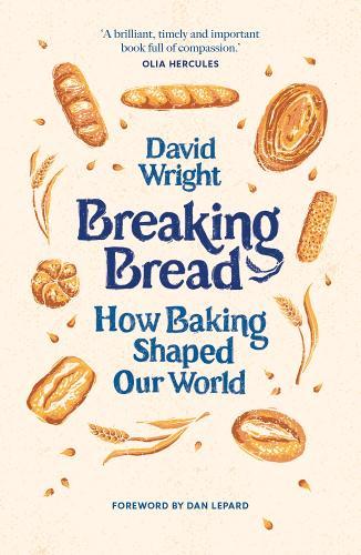 Breaking Bread: How Baking Shaped Our World