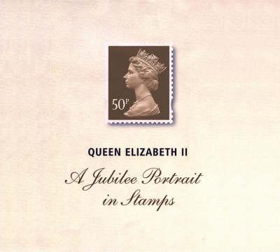 Queen Elizabeth II: A Jubilee Portrait in Stamps