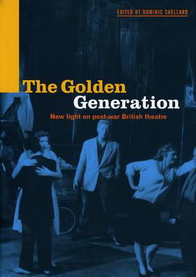 The Golden Generation: New Light on Post-war British Theatre