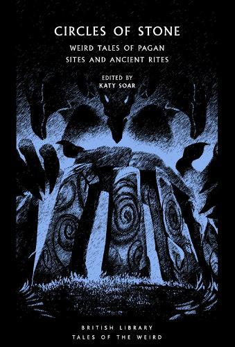 Circles of Stone: Weird Tales of Pagan Sites and Ancient Rites