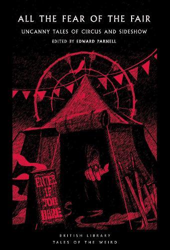 All the Fear of the Fair: Uncanny Tales of Circus and Sideshow