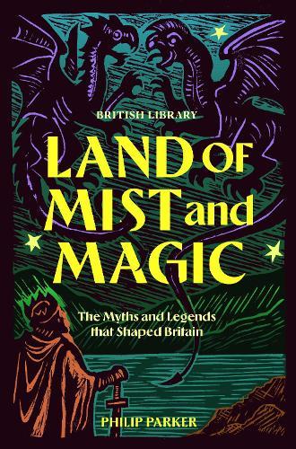 Land of Mist and Magic: The Myths and Legends that Shaped Britain