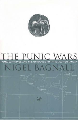 The Punic Wars: Rome, Carthage and the Struggle for the Mediterranean