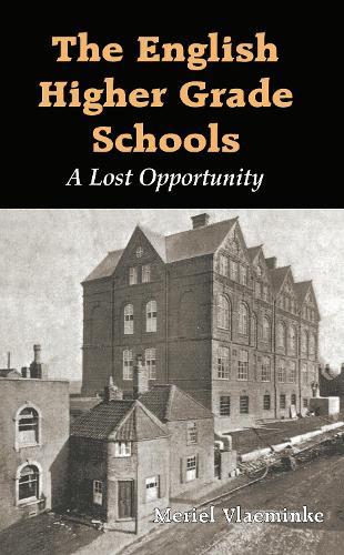 The English Higher Grade Schools: A Lost Opportunity