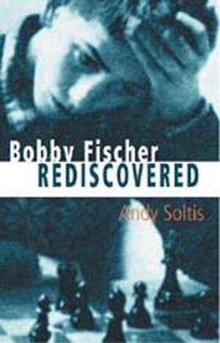BOBBY FISCHER REDISCOVERED