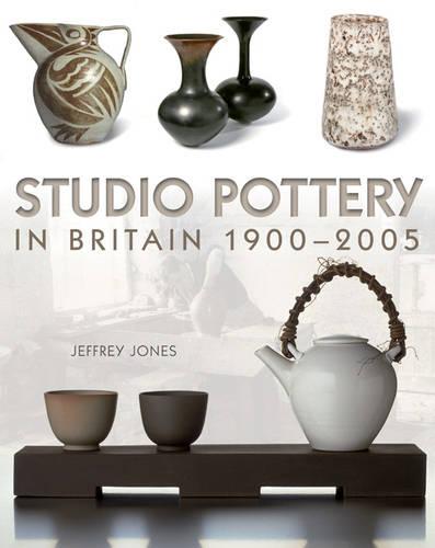 Studio Pottery in Britain 1900-2005