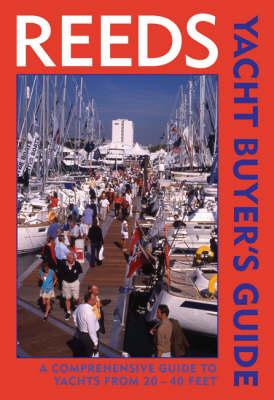 Reeds Yacht Buyer's Guide: A Comprehensive Guide to Yachts from 20 - 40 Feet.
