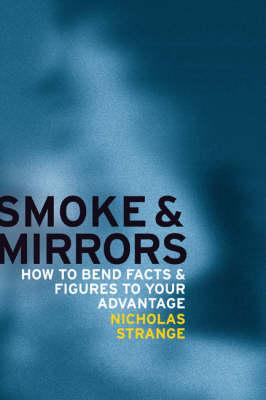 Smoke and Mirrors: How to bend facts and figures to your advantage