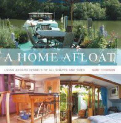 A Home Afloat: Living Aboard Vessels of All Shapes and Sizes