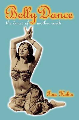 Belly Dance: The Dance of Mother Earth