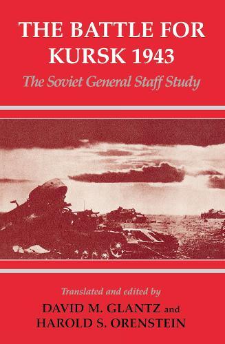 The Battle for Kursk, 1943: The Soviet General Staff Study