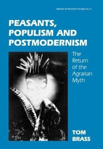 Peasants, Populism and Postmodernism: The Return of the Agrarian Myth