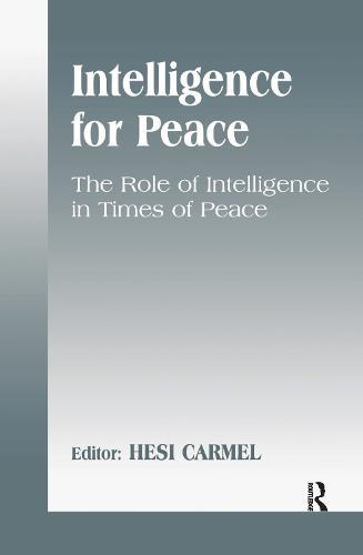 Intelligence for Peace: The Role of Intelligence in Times of Peace