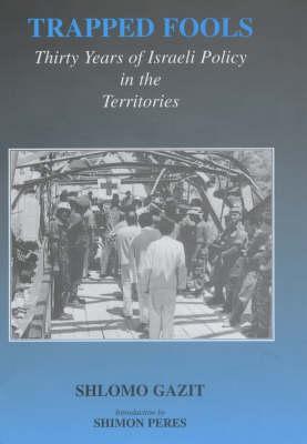 Trapped Fools: Thirty Years of Israeli Policy in the Territories