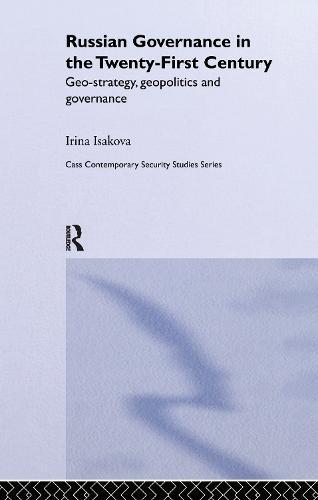 Russian Governance in the 21st Century: Geo-Strategy, Geopolitics and New Governance