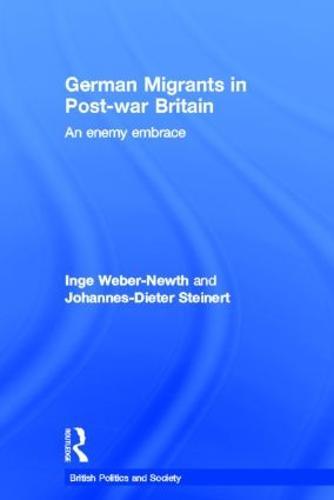 German Migrants in Post-War Britain: An Enemy Embrace