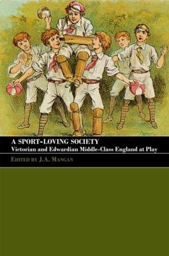A Sport-Loving Society: Victorian and Edwardian Middle-Class England at Play