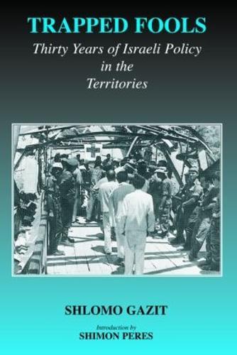 Trapped Fools: Thirty Years of Israeli Policy in the Territories