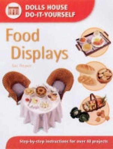 Food Displays: Step-By-Step Instructions for More Than 40 Projects
