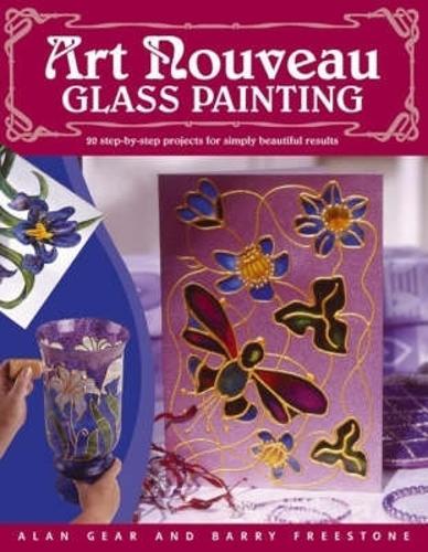 ""Art Nouveau"" Glass Painting Made Easy: 20 Step by Step Projects for Simply Beautiful Results