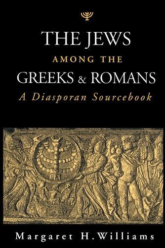 The Jews Among the Greeks and Romans: A Diasporan Sourcebook