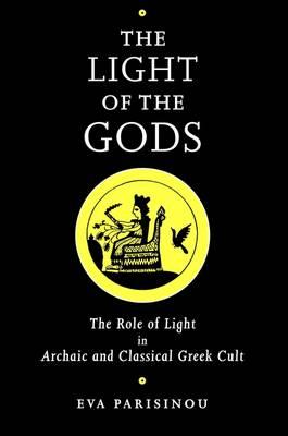 The Light of the Gods: The Role of Light in Archaic and Classical Greek Culture
